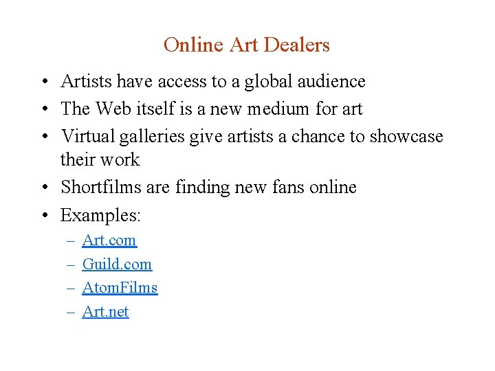 Online Art Dealers • Artists have access to a global audience • The Web