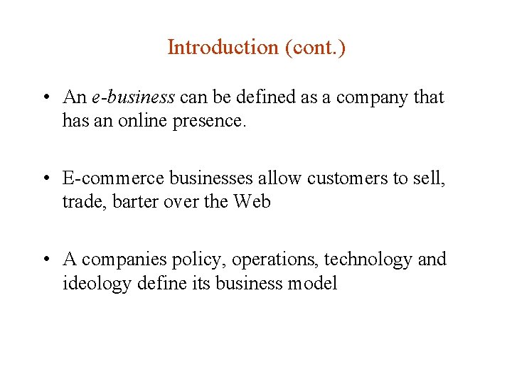 Introduction (cont. ) • An e-business can be defined as a company that has