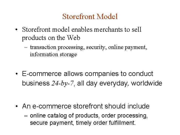 Storefront Model • Storefront model enables merchants to sell products on the Web –