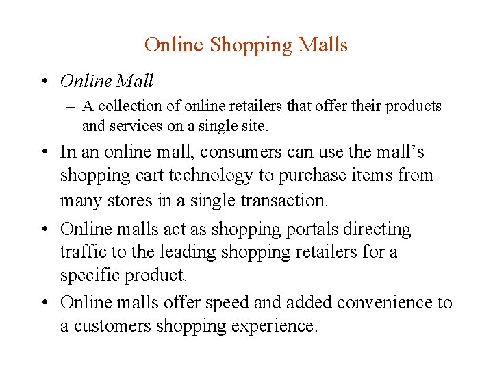 Online Shopping Malls • Online Mall – A collection of online retailers that offer