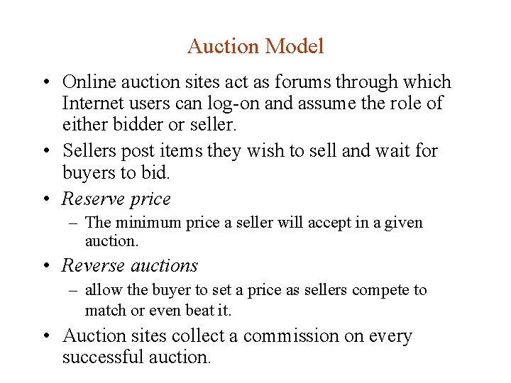 Auction Model • Online auction sites act as forums through which Internet users can