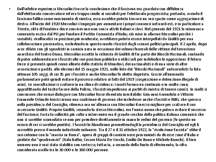  • Dall'infelice esperienza Mussolini trasse la conclusione che il fascismo era guardato con