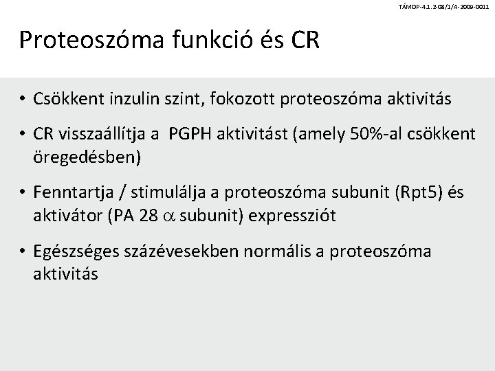 TÁMOP-4. 1. 2 -08/1/A-2009 -0011 Proteoszóma funkció és CR • Csökkent inzulin szint, fokozott
