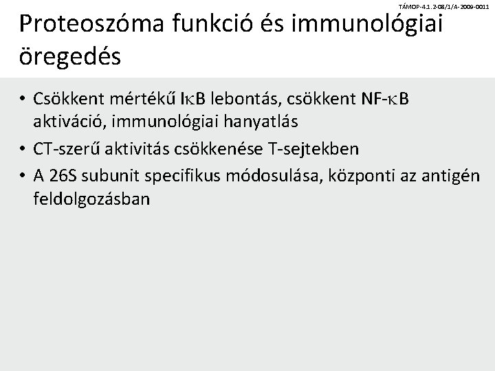 TÁMOP-4. 1. 2 -08/1/A-2009 -0011 Proteoszóma funkció és immunológiai öregedés • Csökkent mértékű Ik.