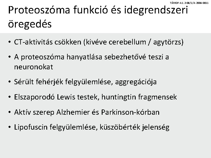 TÁMOP-4. 1. 2 -08/1/A-2009 -0011 Proteoszóma funkció és idegrendszeri öregedés • CT-aktivitás csökken (kivéve