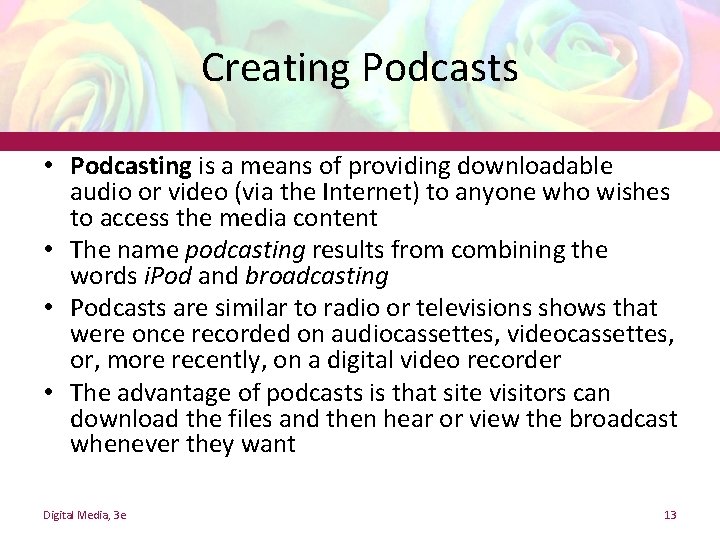 Creating Podcasts • Podcasting is a means of providing downloadable audio or video (via