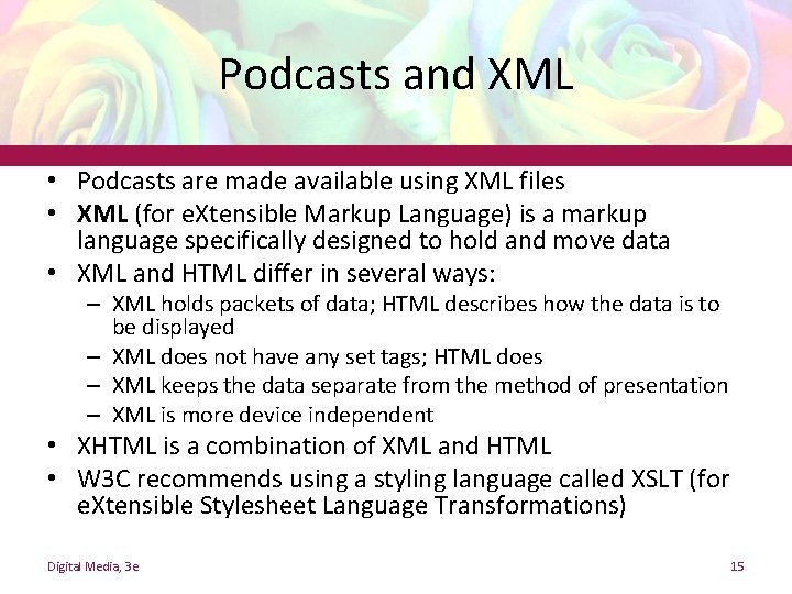 Podcasts and XML • Podcasts are made available using XML files • XML (for