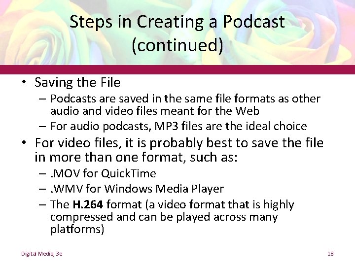 Steps in Creating a Podcast (continued) • Saving the File – Podcasts are saved