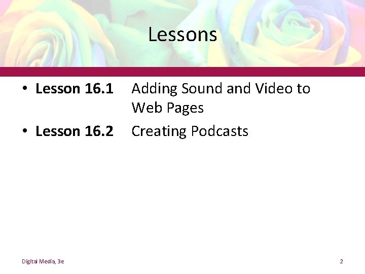 Lessons • Lesson 16. 1 • Lesson 16. 2 Digital Media, 3 e Adding