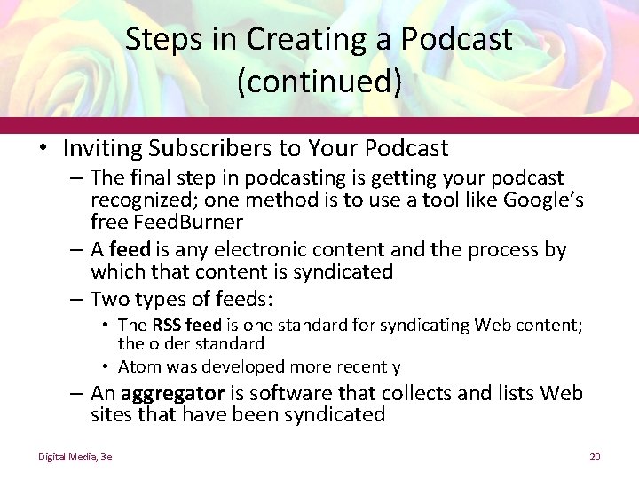 Steps in Creating a Podcast (continued) • Inviting Subscribers to Your Podcast – The