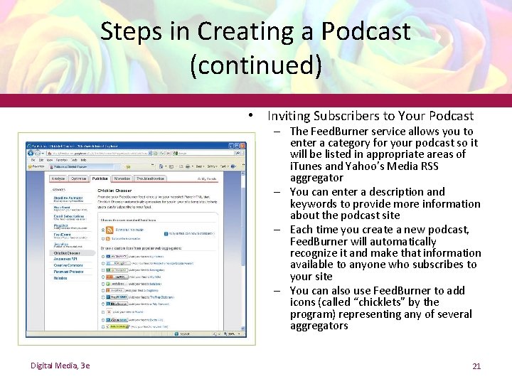 Steps in Creating a Podcast (continued) • Inviting Subscribers to Your Podcast – The