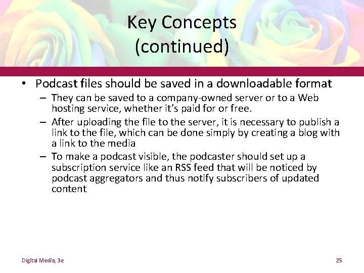 Key Concepts (continued) • Podcast files should be saved in a downloadable format –