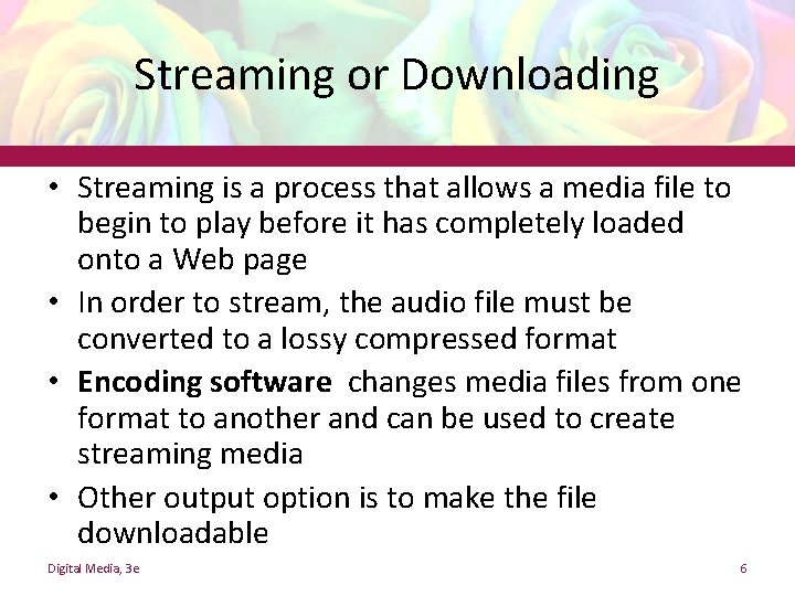 Streaming or Downloading • Streaming is a process that allows a media file to