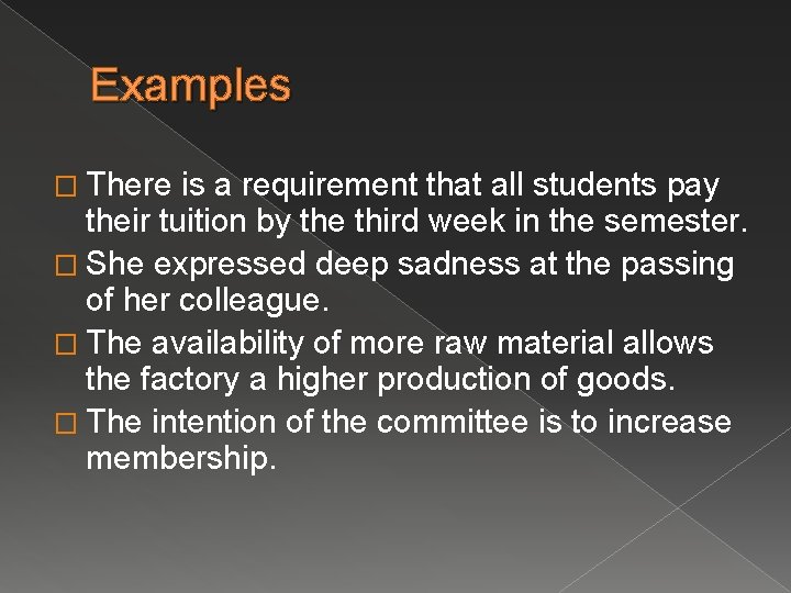 Examples � There is a requirement that all students pay their tuition by the