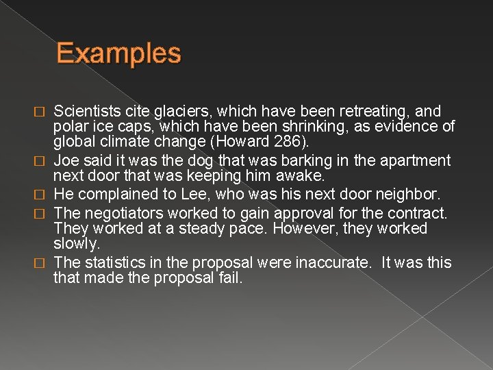 Examples � � � Scientists cite glaciers, which have been retreating, and polar ice