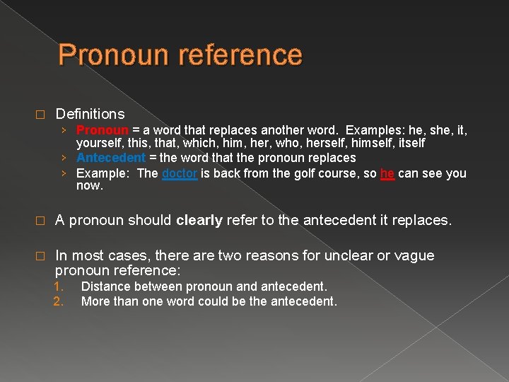 Pronoun reference � Definitions › Pronoun = a word that replaces another word. Examples: