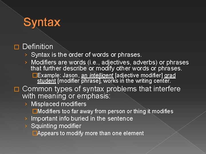 Syntax � Definition › Syntax is the order of words or phrases. › Modifiers