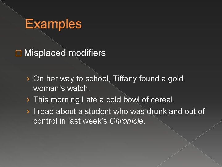 Examples � Misplaced modifiers › On her way to school, Tiffany found a gold
