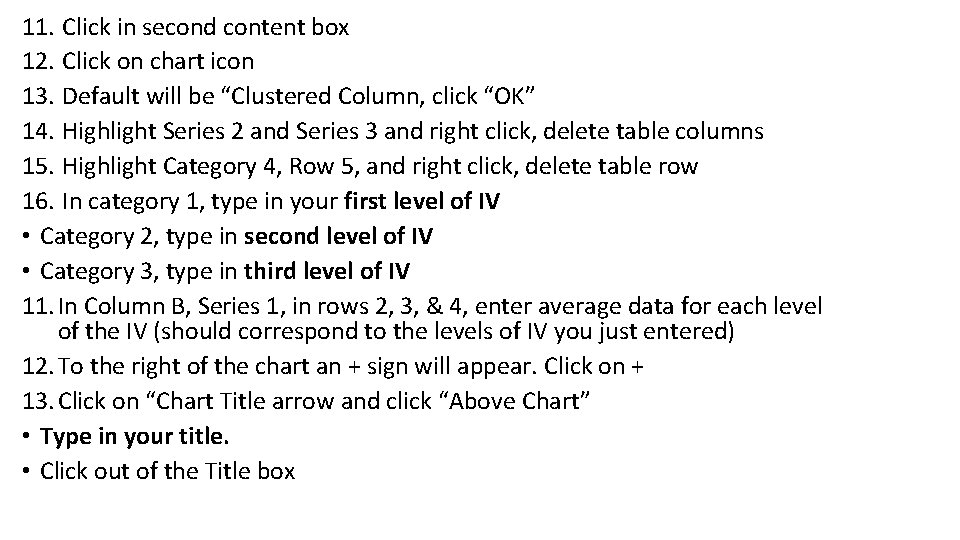 11. Click in second content box 12. Click on chart icon 13. Default will 11. Click in second content box 12. Click on chart icon 13. Default will