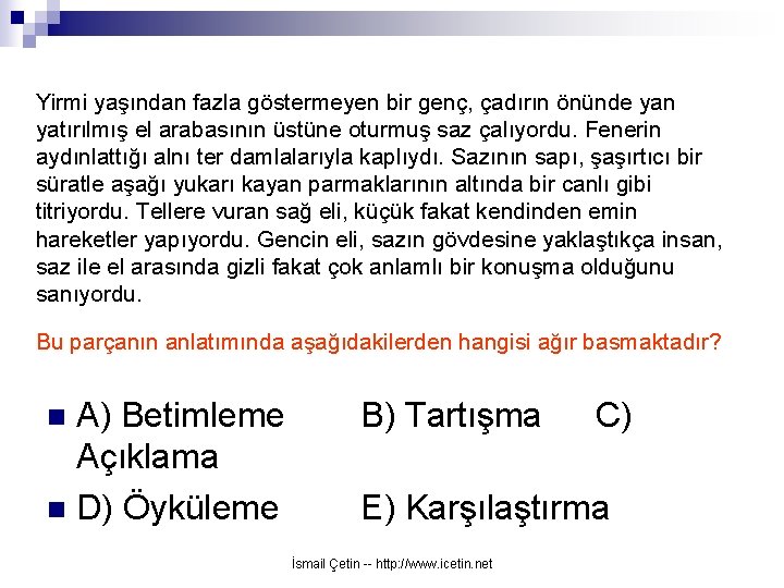 Yirmi yaşından fazla göstermeyen bir genç, çadırın önünde yan yatırılmış el arabasının üstüne oturmuş