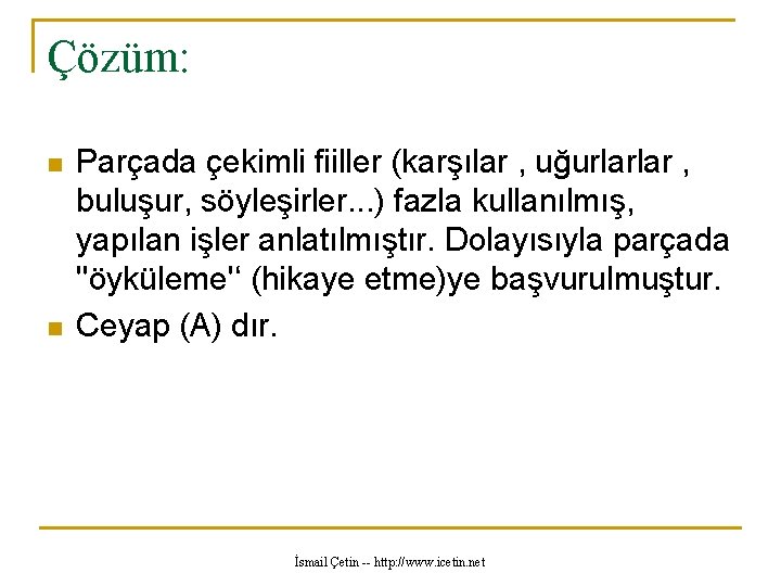 Çözüm: n n Parçada çekimli fiiller (karşılar , uğurlarlar , buluşur, söyleşirler. . .