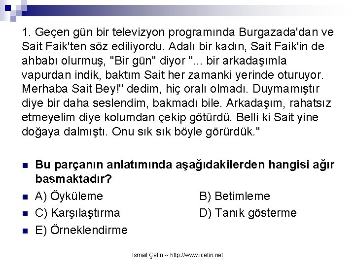 1. Geçen gün bir televizyon programında Burgazada'dan ve Sait Faik'ten söz ediliyordu. Adalı bir