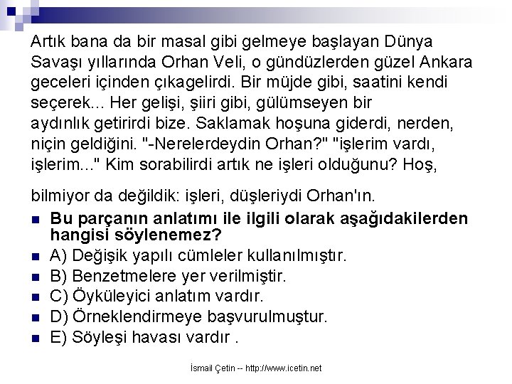 Artık bana da bir masal gibi gelmeye başlayan Dünya Savaşı yıllarında Orhan Veli, o