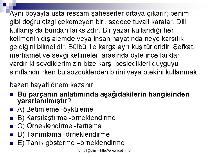 Aynı boyayla usta ressam şaheserler ortaya çıkarır; benim gibi doğru çizgi çekemeyen biri, sadece