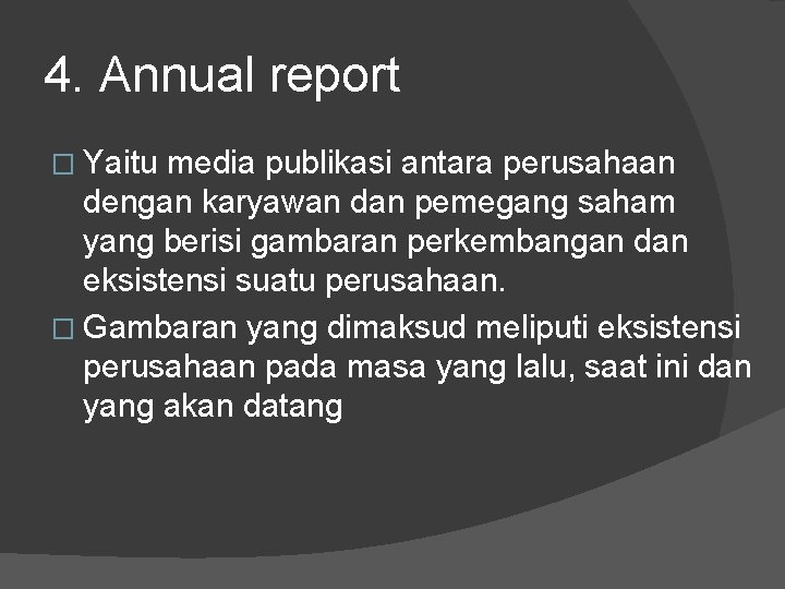 4. Annual report � Yaitu media publikasi antara perusahaan dengan karyawan dan pemegang saham