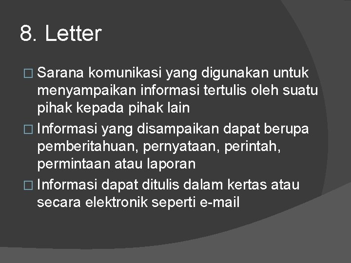 8. Letter � Sarana komunikasi yang digunakan untuk menyampaikan informasi tertulis oleh suatu pihak