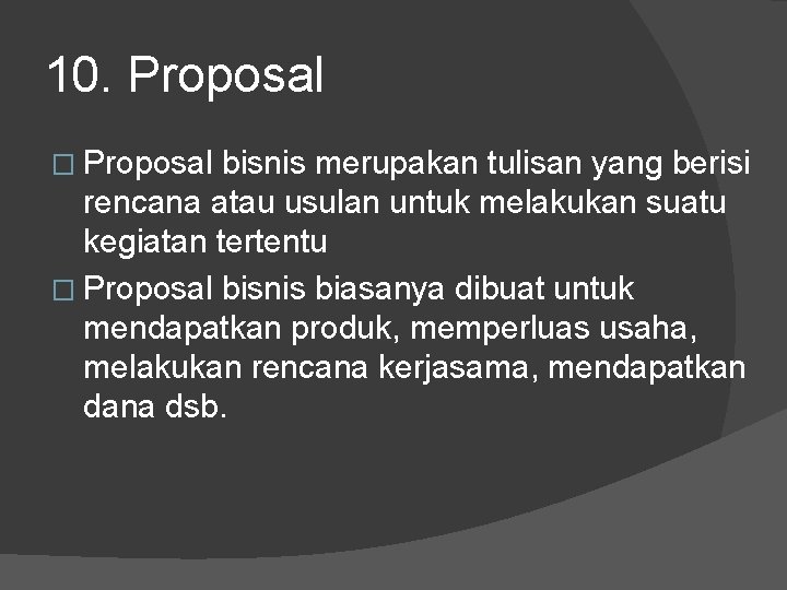 10. Proposal � Proposal bisnis merupakan tulisan yang berisi rencana atau usulan untuk melakukan