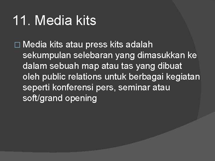 11. Media kits � Media kits atau press kits adalah sekumpulan selebaran yang dimasukkan