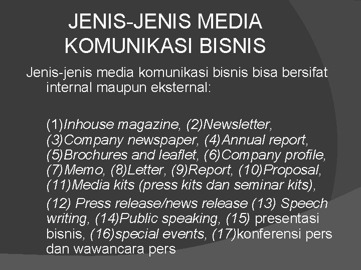 JENIS-JENIS MEDIA KOMUNIKASI BISNIS Jenis-jenis media komunikasi bisnis bisa bersifat internal maupun eksternal: (1)Inhouse