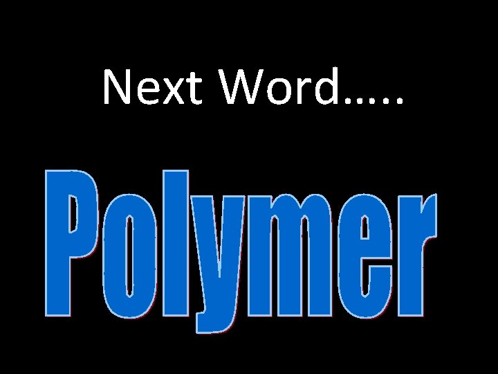 Next Word…. .  Next Word…. .