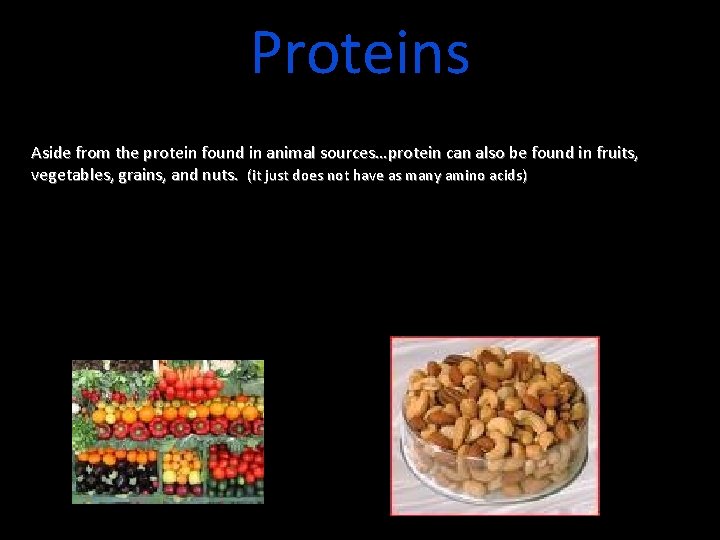 Proteins Aside from the protein found in animal sources…protein can also be found in Proteins Aside from the protein found in animal sources…protein can also be found in