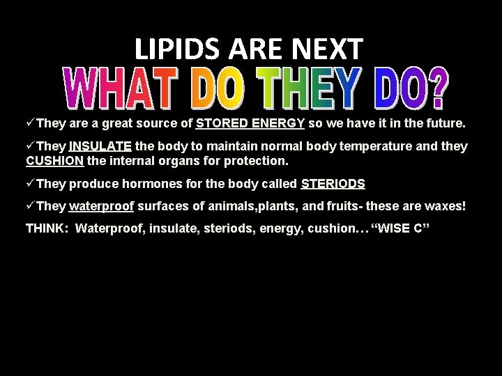 LIPIDS ARE NEXT üThey are a great source of STORED ENERGY so we have LIPIDS ARE NEXT üThey are a great source of STORED ENERGY so we have