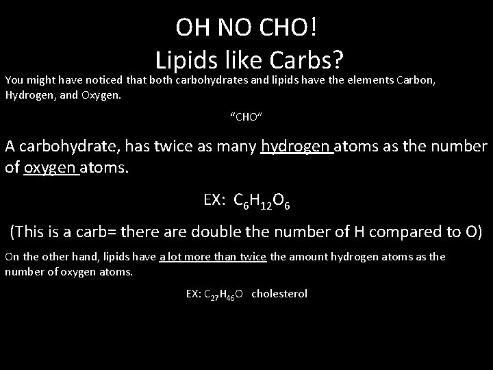 OH NO CHO! Lipids like Carbs? You might have noticed that both carbohydrates and OH NO CHO! Lipids like Carbs? You might have noticed that both carbohydrates and