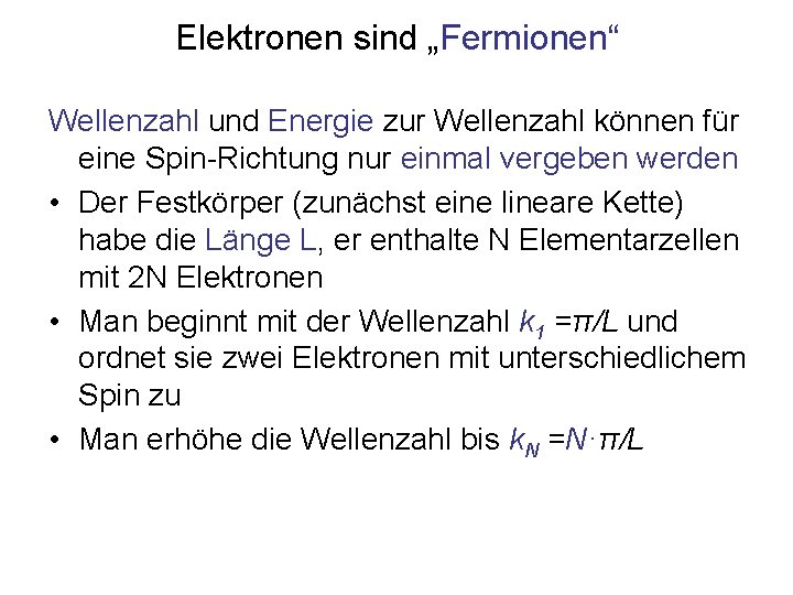 Elektronen sind „Fermionen“ Wellenzahl und Energie zur Wellenzahl können für eine Spin-Richtung nur einmal