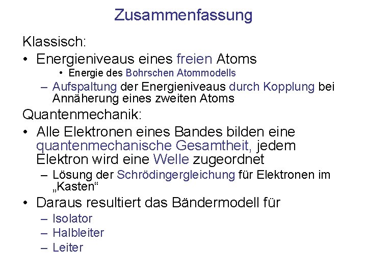 Zusammenfassung Klassisch: • Energieniveaus eines freien Atoms • Energie des Bohrschen Atommodells – Aufspaltung