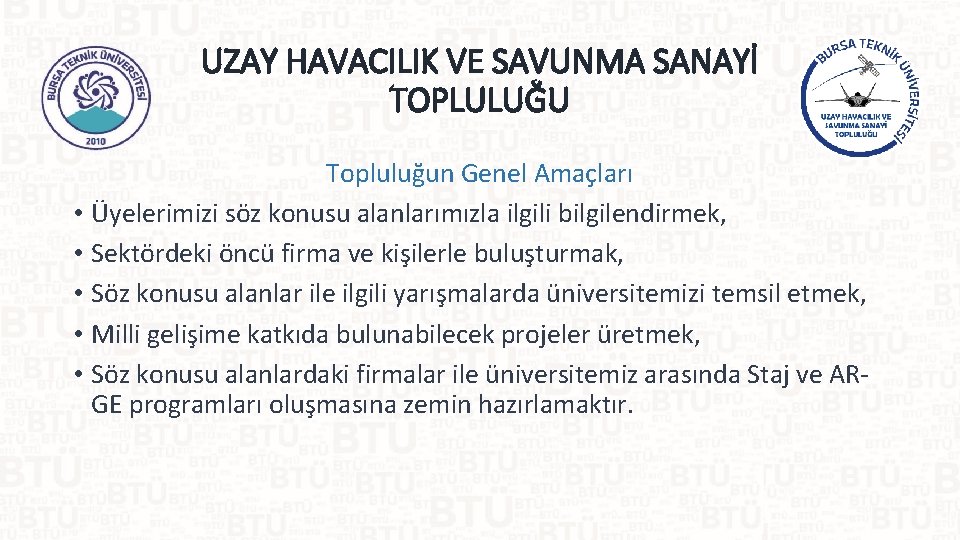 UZAY HAVACILIK VE SAVUNMA SANAYİ TOPLULUĞU Topluluğun Genel Amaçları • Üyelerimizi söz konusu alanlarımızla