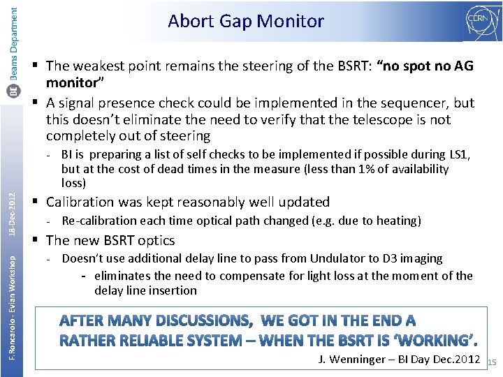 Abort Gap Monitor § The weakest point remains the steering of the BSRT: “no