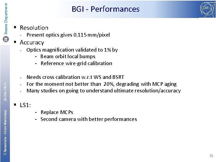 BGI - Performances § Resolution - Present optics gives 0. 115 mm/pixel F. Roncarolo
