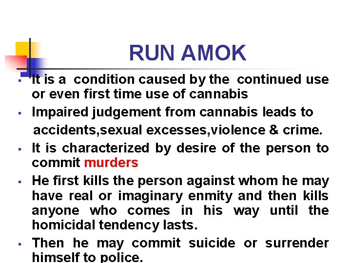 RUN AMOK § § § It is a condition caused by the continued use