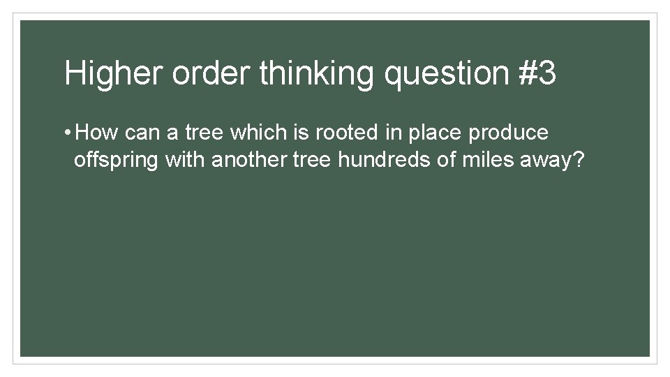 Higher order thinking question #3 • How can a tree which is rooted in