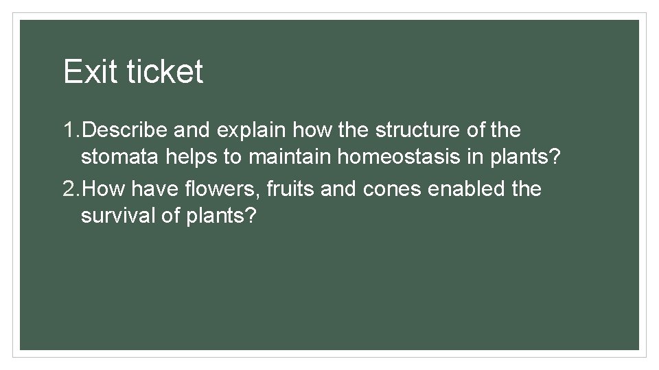 Exit ticket 1. Describe and explain how the structure of the stomata helps to