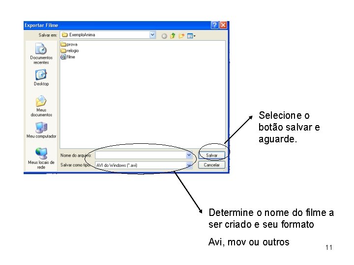 Selecione o botão salvar e aguarde. Determine o nome do filme a ser criado