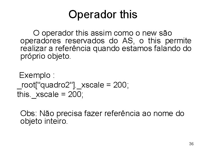 Operador this O operador this assim como o new são operadores reservados do AS,