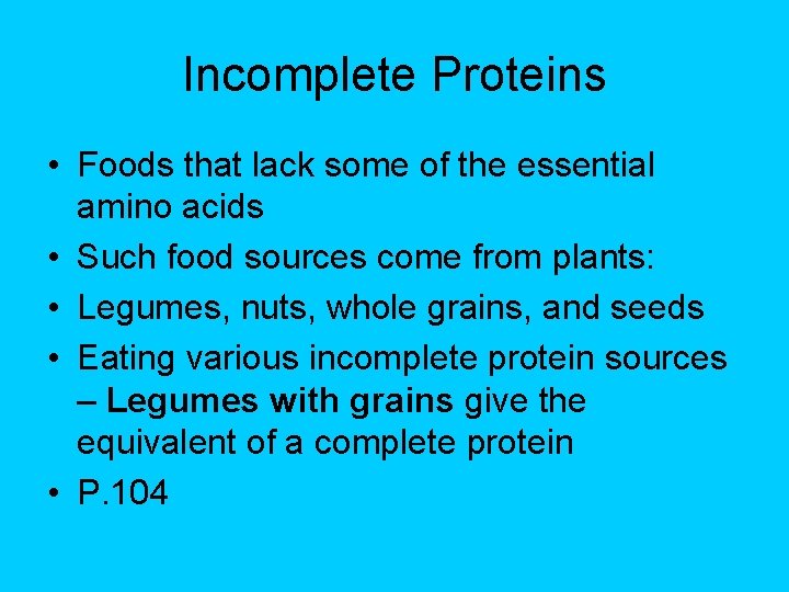 Incomplete Proteins • Foods that lack some of the essential amino acids • Such