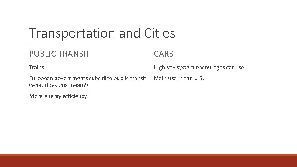 Transportation and Cities PUBLIC TRANSIT CARS Trains Highway system encourages car use European governments