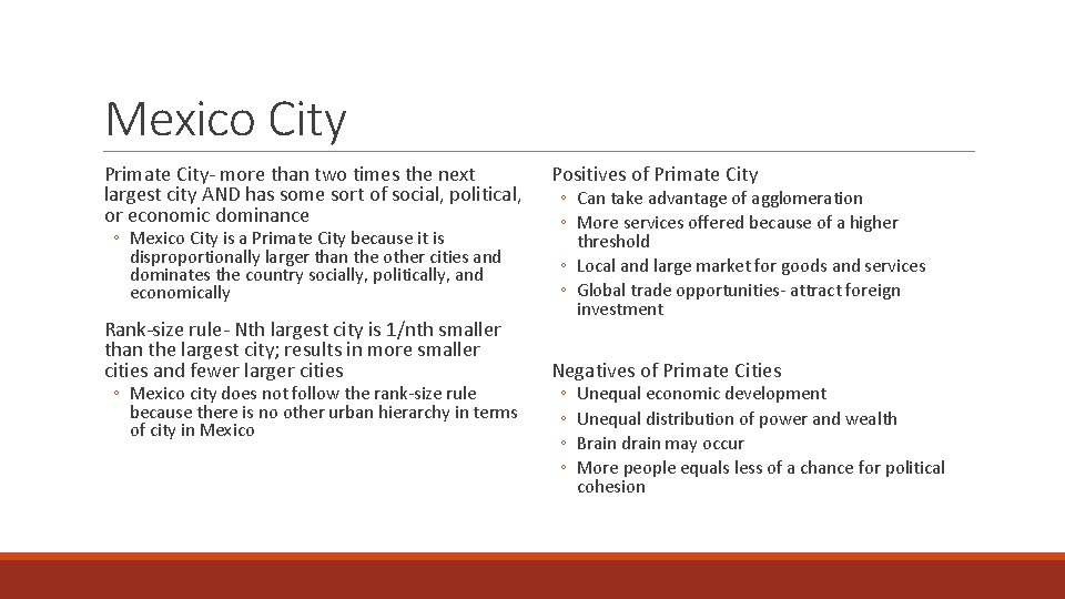 Mexico City Primate City- more than two times the next largest city AND has